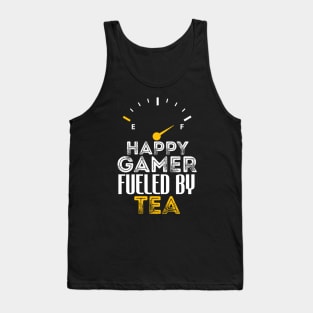Funny Saying Happy Gamer Fueled by Tea Sarcastic Gaming Tank Top